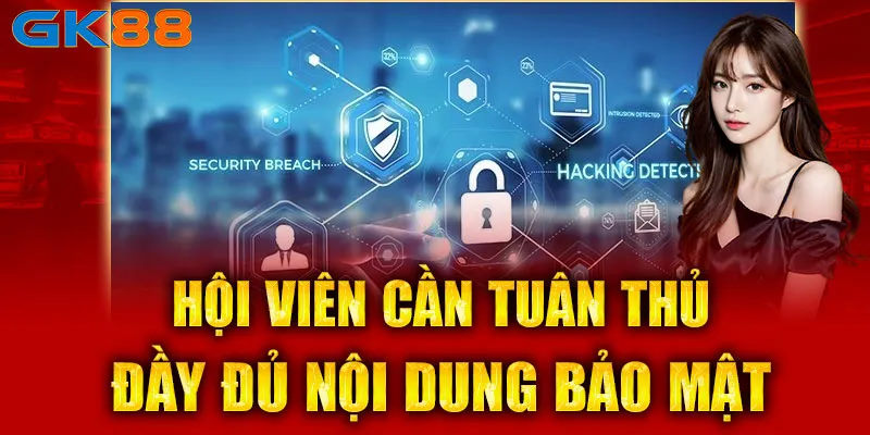 Hội viên cần phải tuân thủ đúng những quy tắc bảo mật