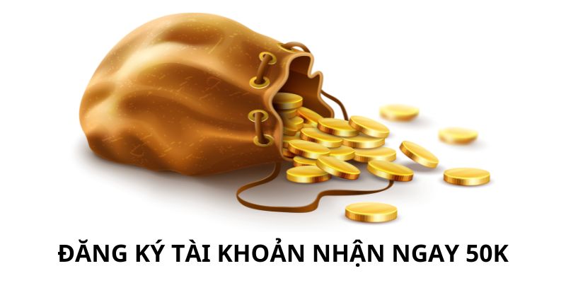 Nhận ngay 50K khi đăng ký tài khoản GK88